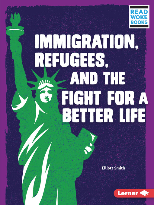 Title details for Immigration, Refugees, and the Fight for a Better Life by Elliott Smith - Available